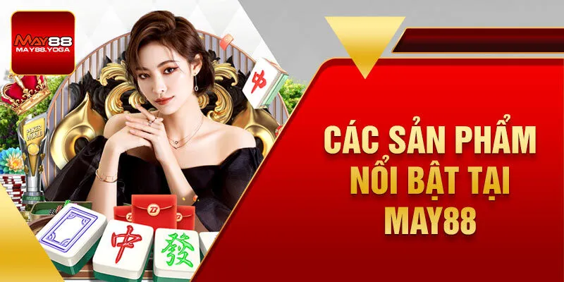 Các sản phẩm nổi bật tại May88 